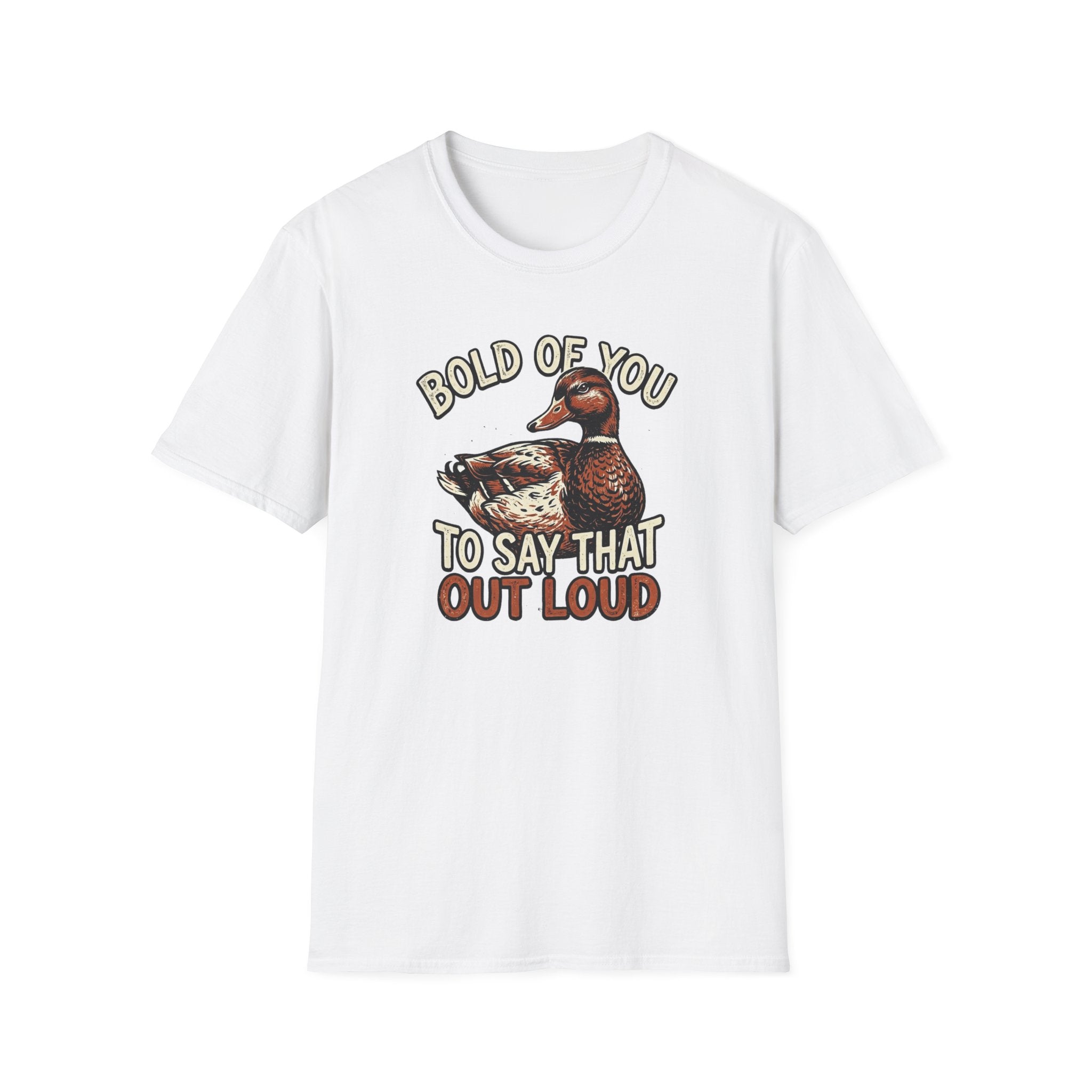 Bold Of You To Say That Out Loud T-Shirt
