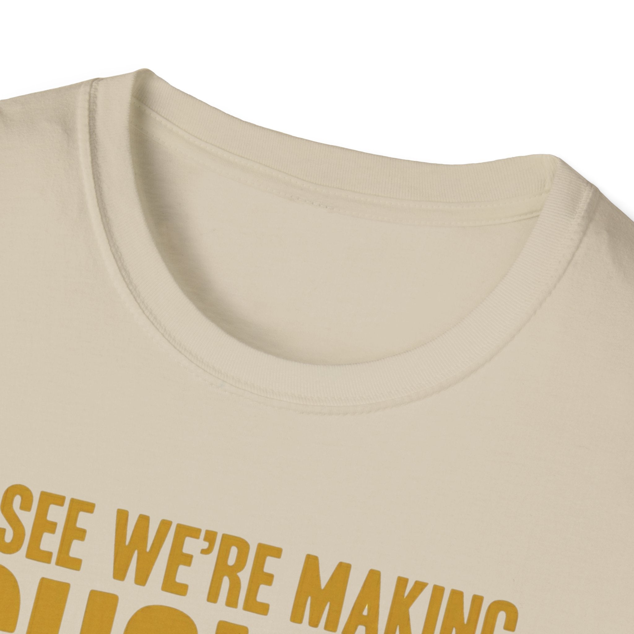 I See We Are Making Choices T-Shirt
