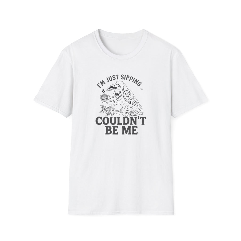 I'm Just Sipping Couldn't Be Me T-Shirt