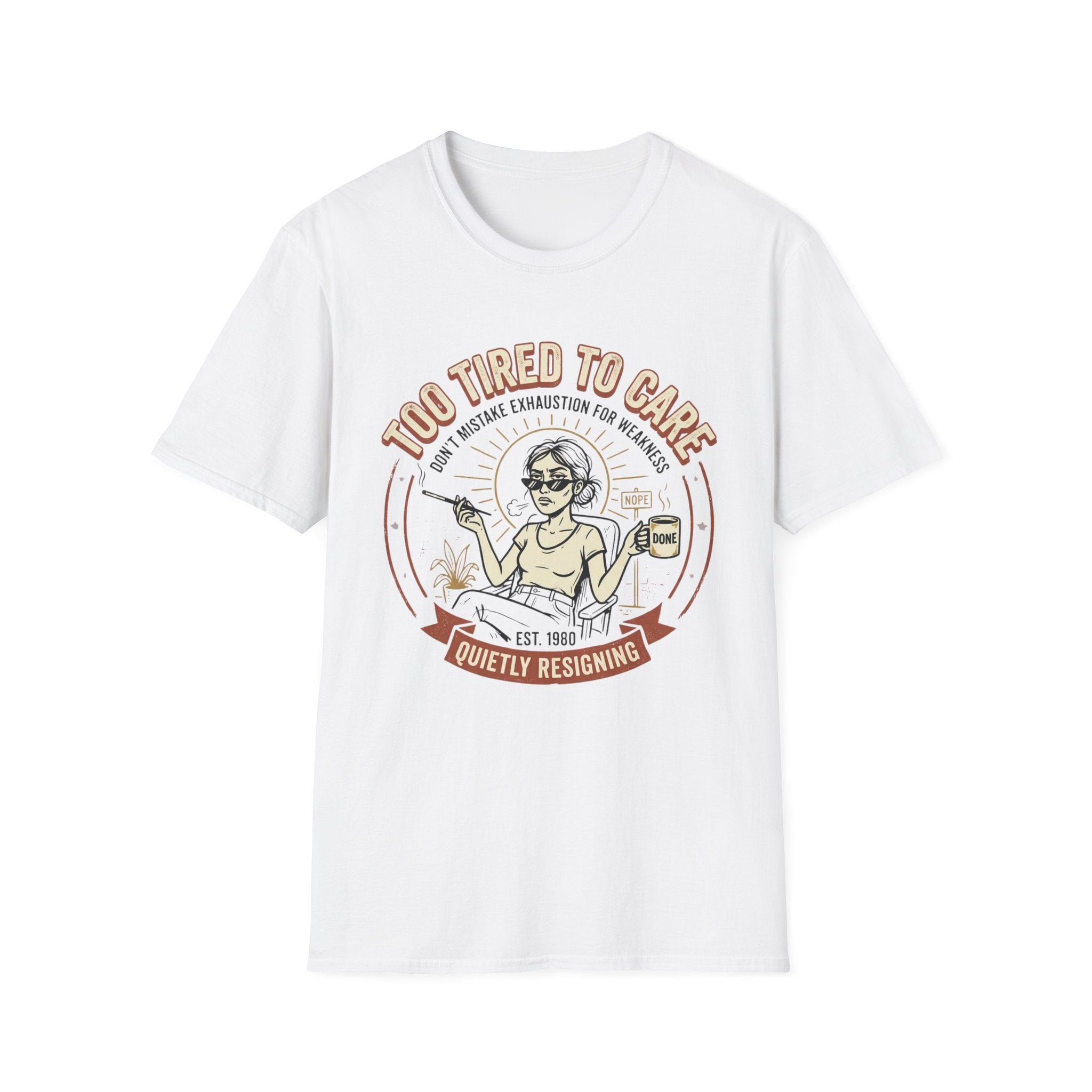 Too Tired to Care T-Shirt