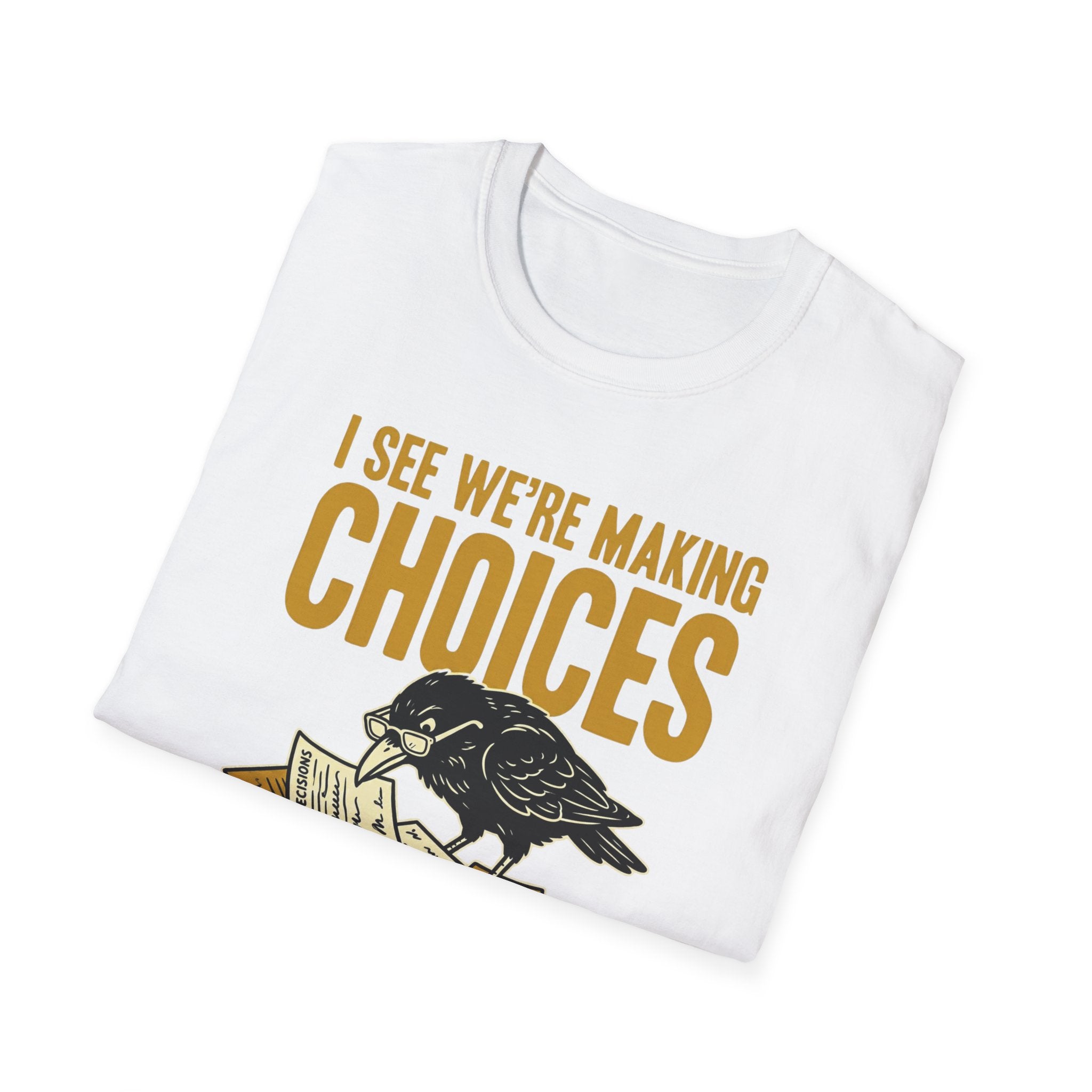 I See We Are Making Choices T-Shirt