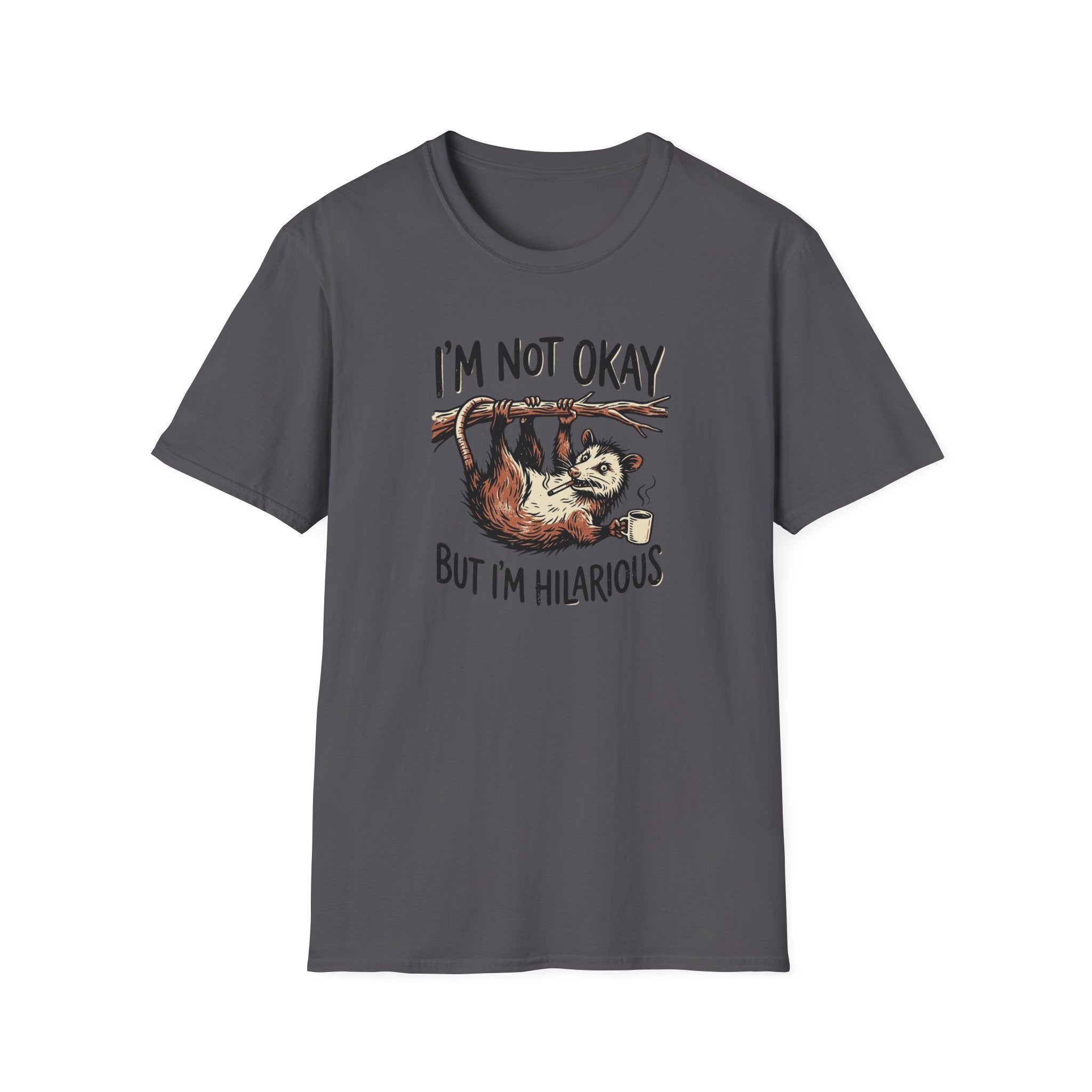 I am Not Okay But I'm Hilarious T-Shirt