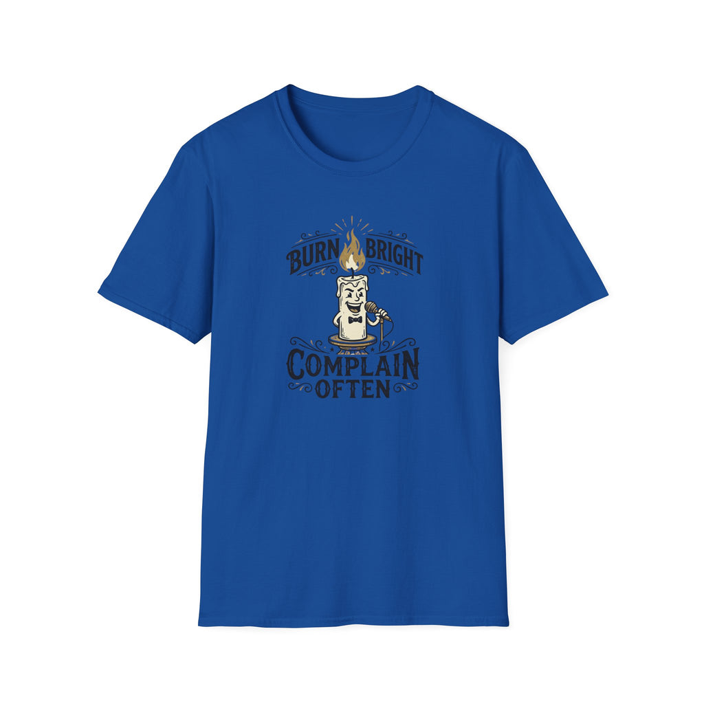 Burn Bright Complain Later T-Shirt