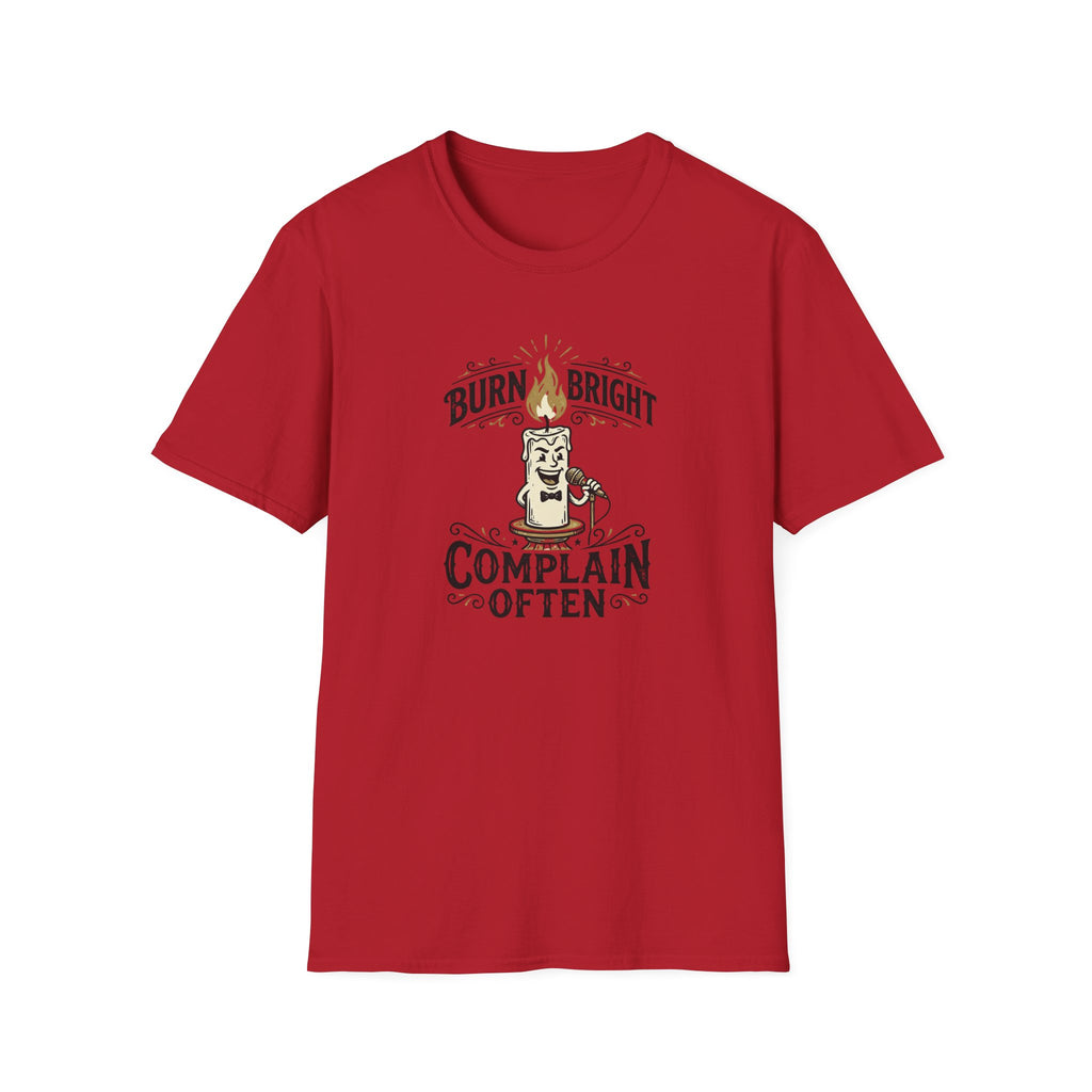 Burn Bright Complain Later T-Shirt