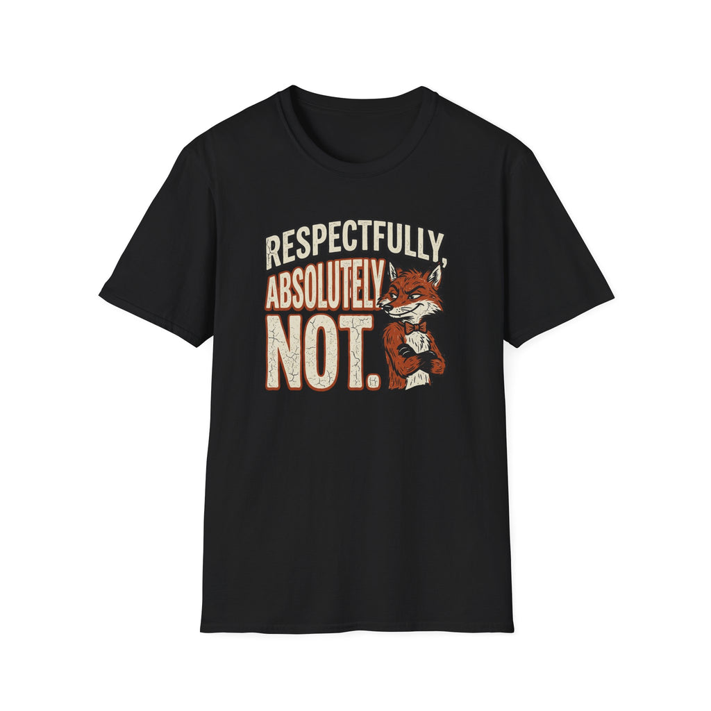 Respectfully Absolutely Not T-Shirt