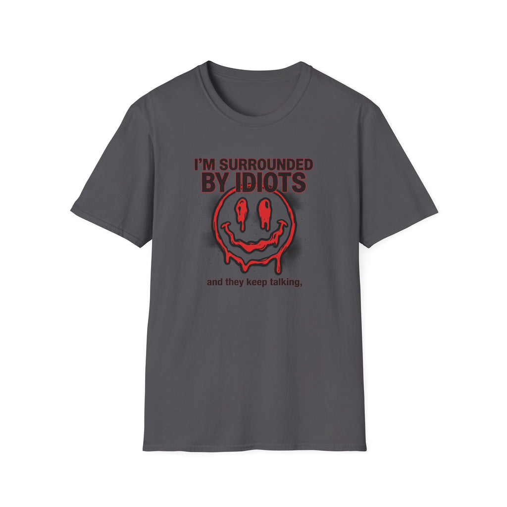 I'm Surrounded By Idiots T-Shirt