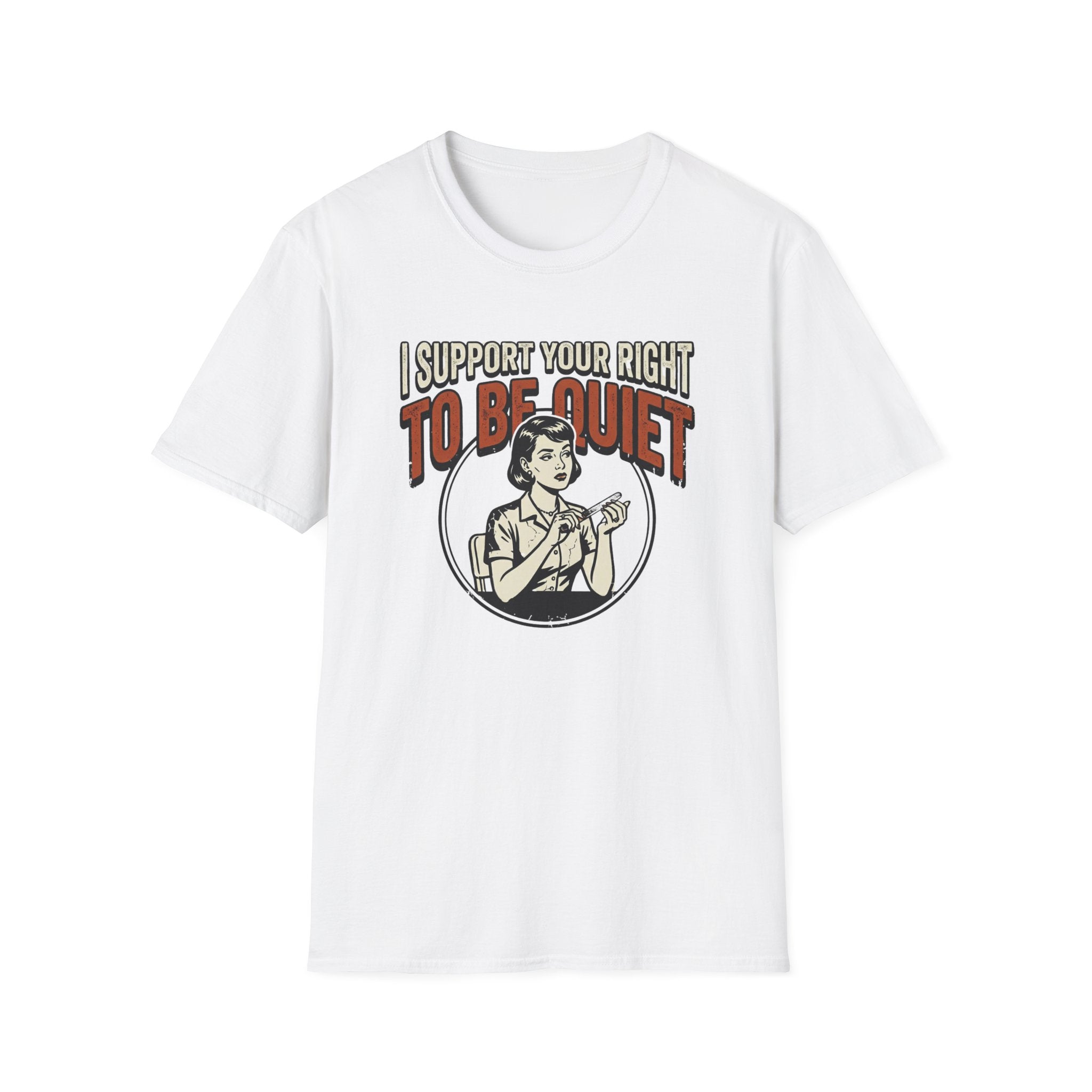 I Support Your Right To Be Quiet T-Shirt