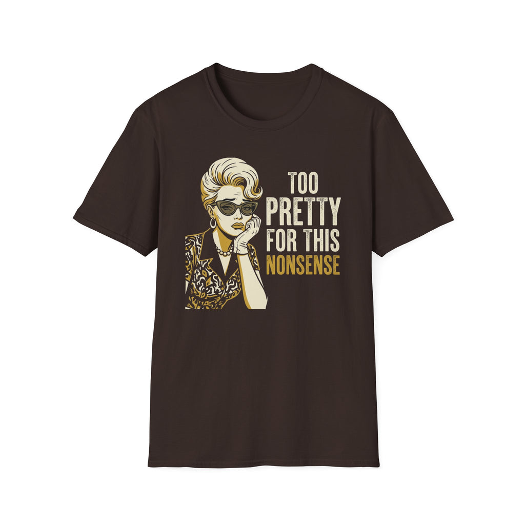 Too Pretty for this Nonsense T-Shirt