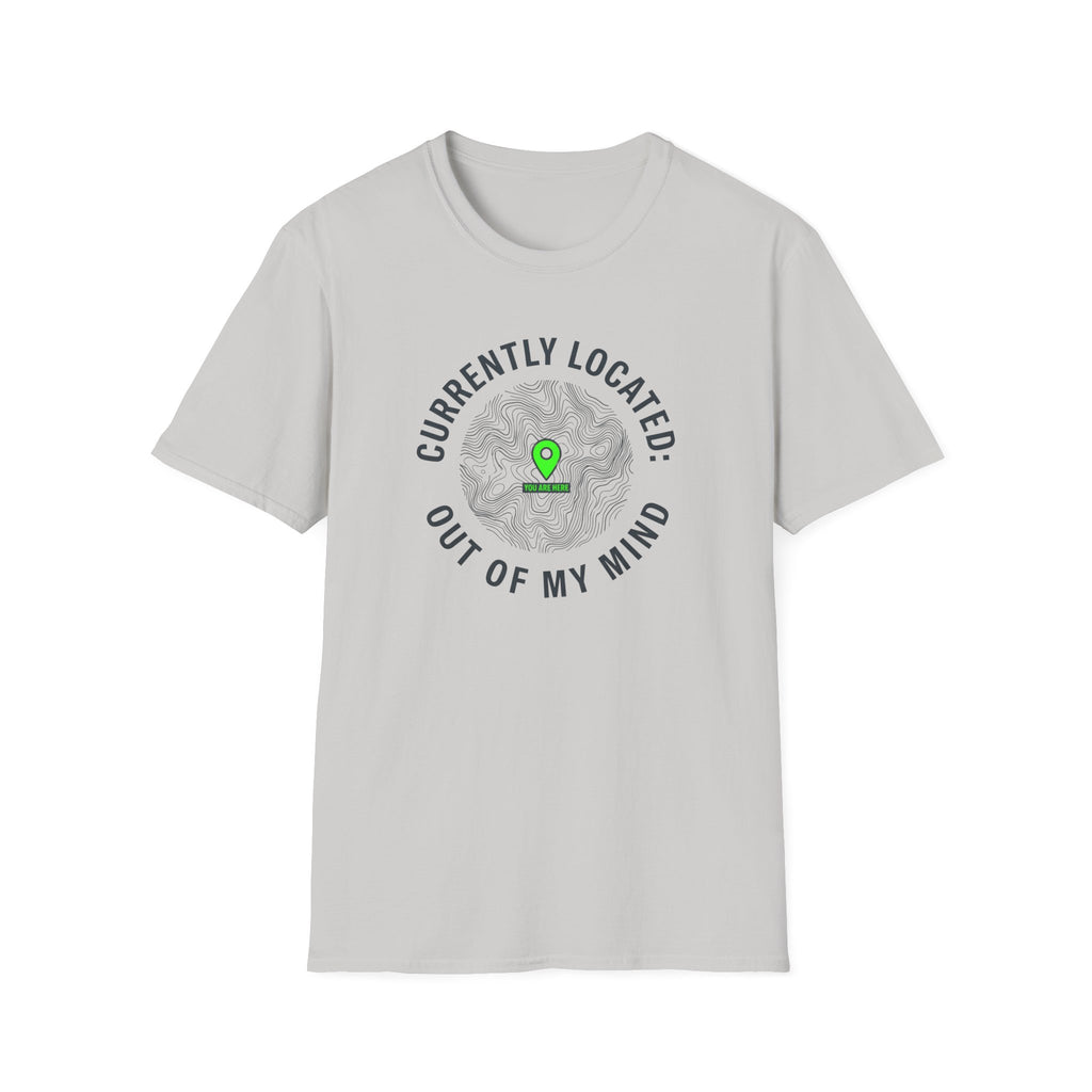 Currently Located Out Of My Mind T-Shirt