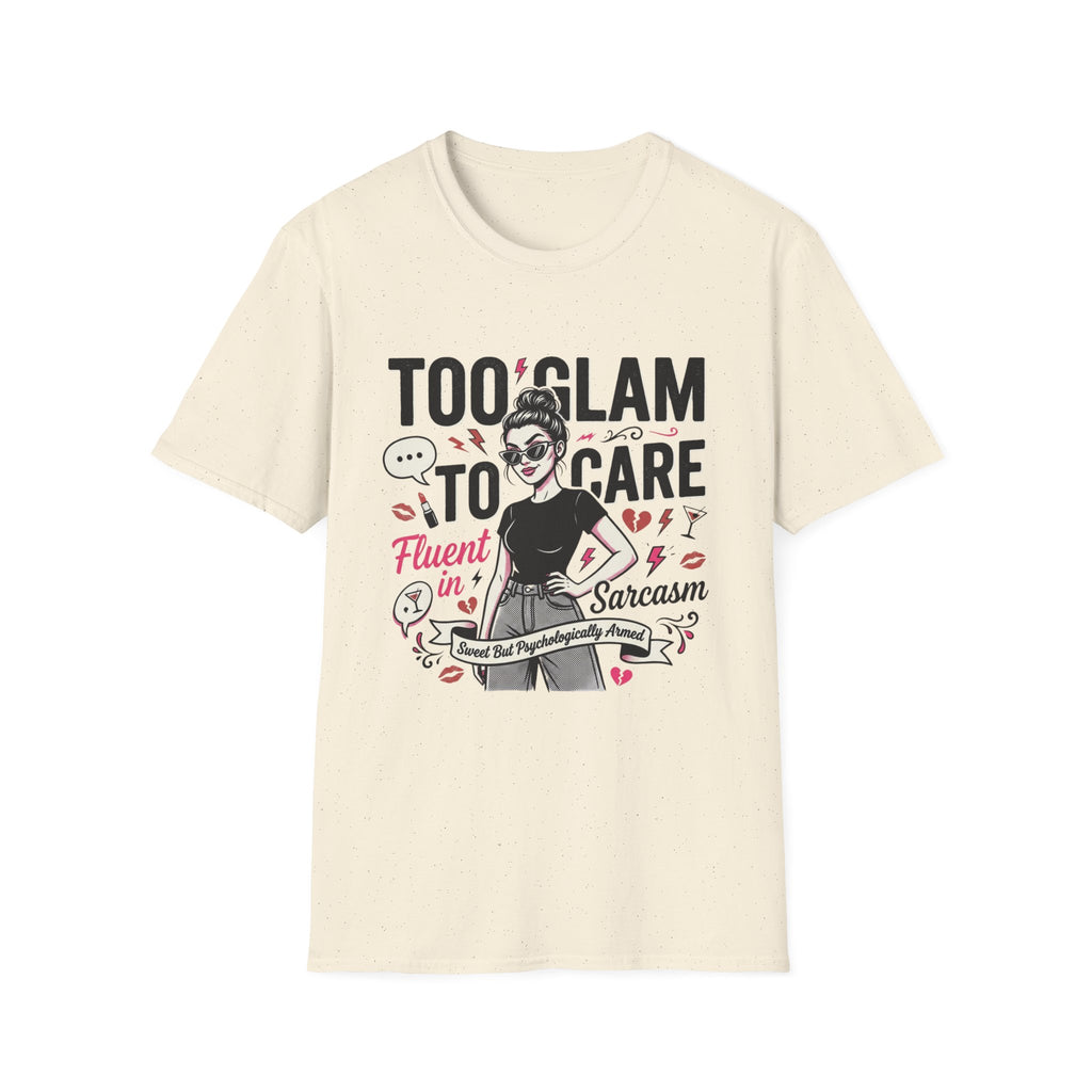 Too Glam To Care T-Shirt