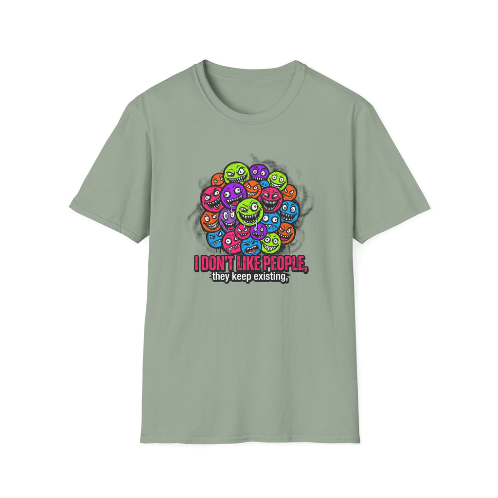 I Don't Like People They Keep Existing T-Shirt