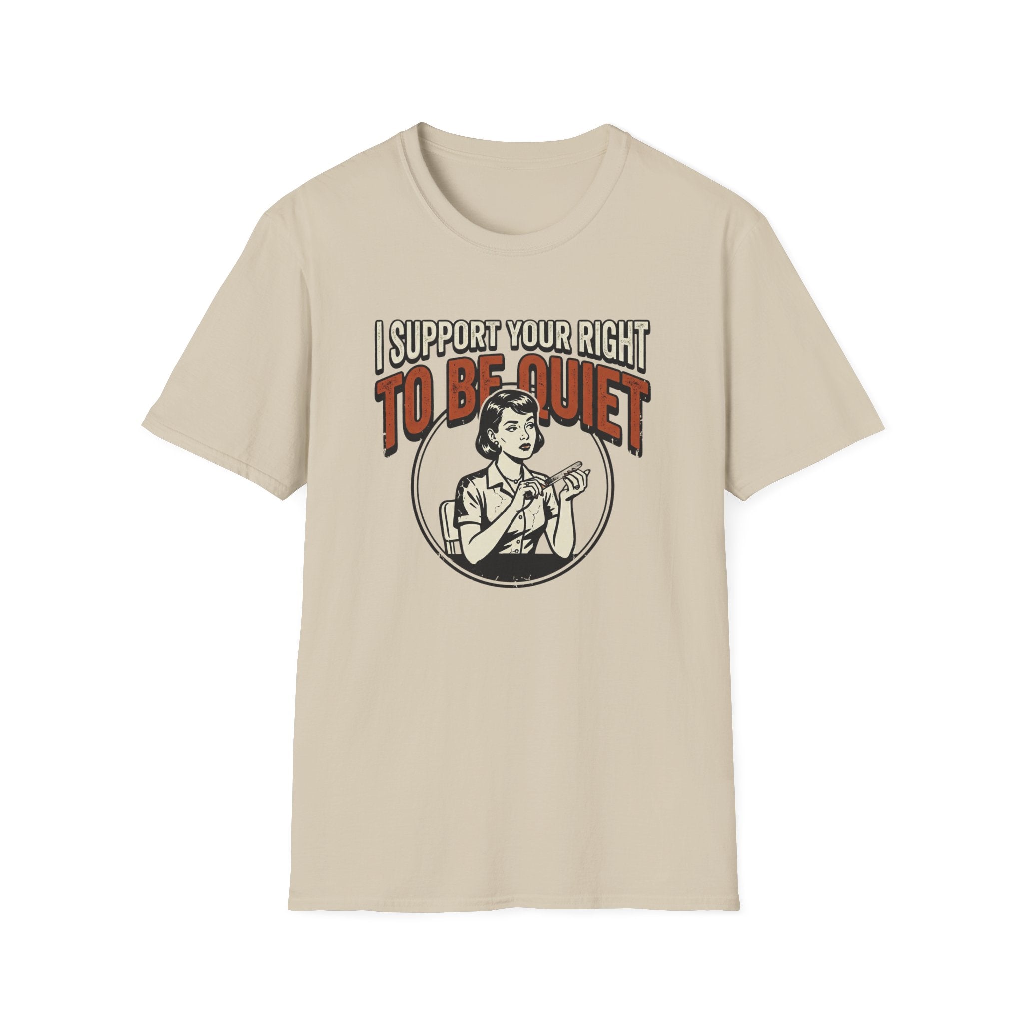 I Support Your Right To Be Quiet T-Shirt