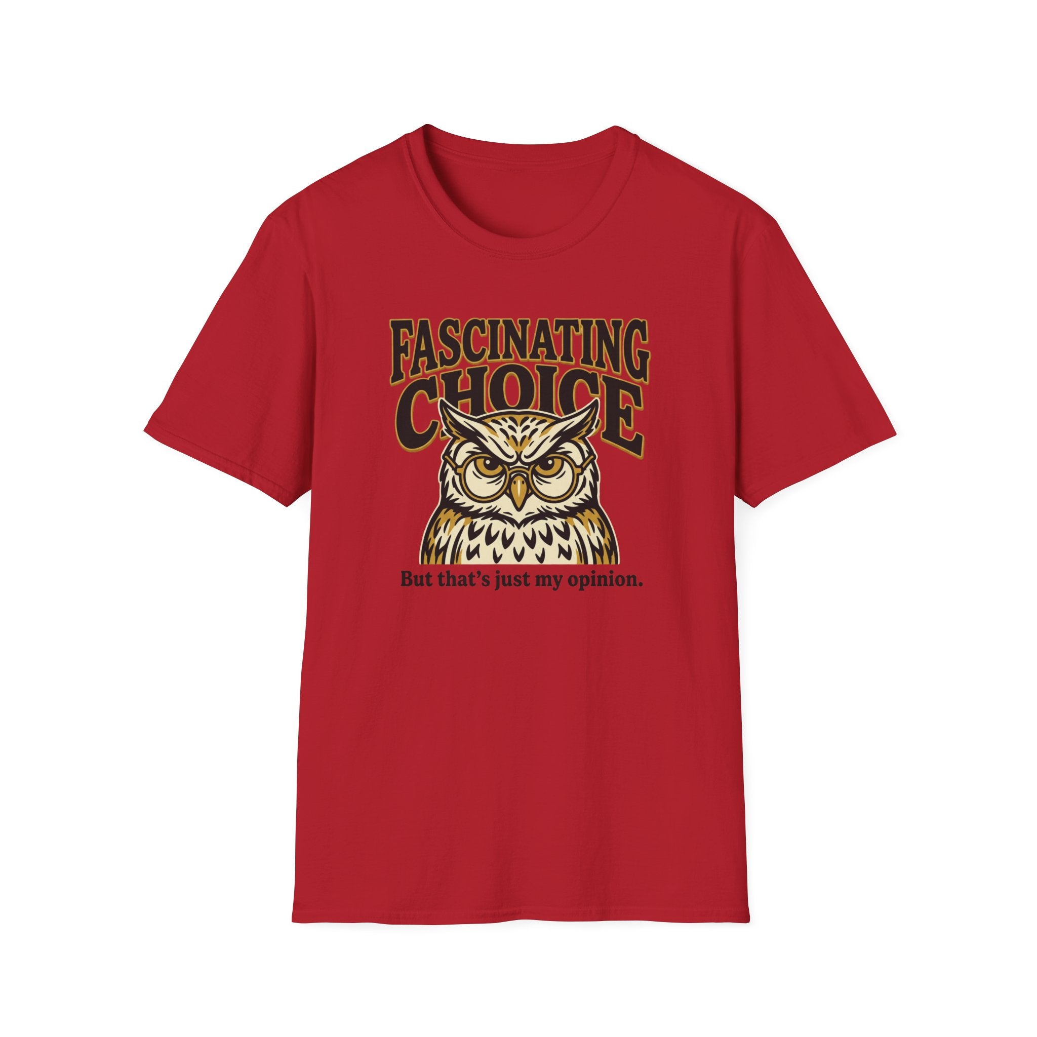 Fascinating Choice Just My Opinion T-Shirt