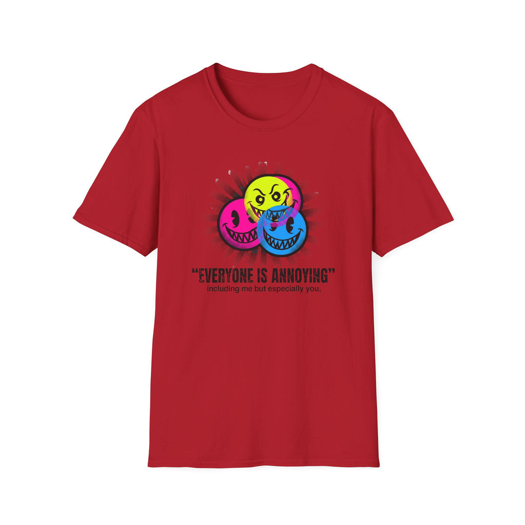 Everyone Is Annoying T-Shirt