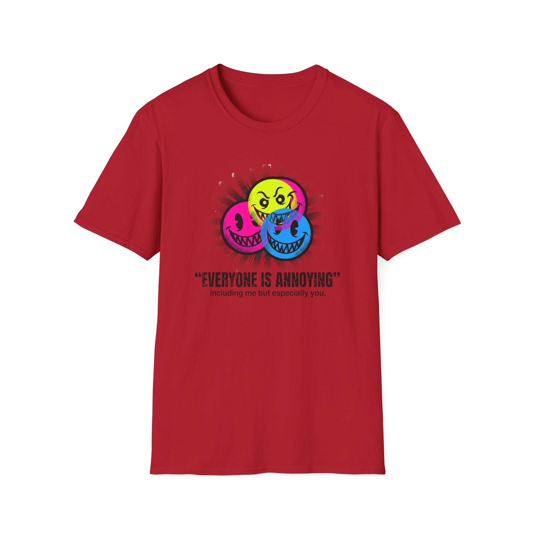 Everyone Is Annoying T-Shirt