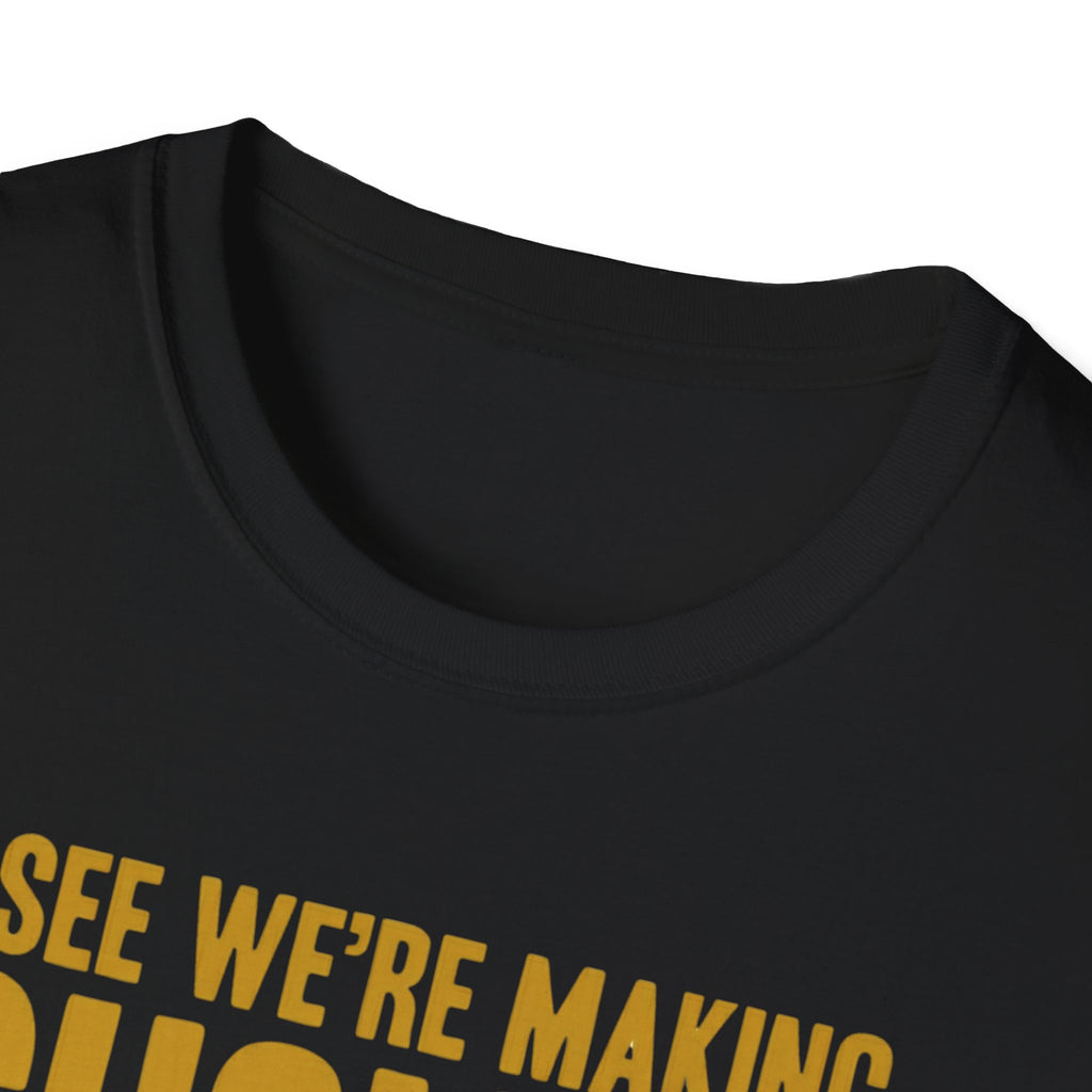 I See We Are Making Choices T-Shirt