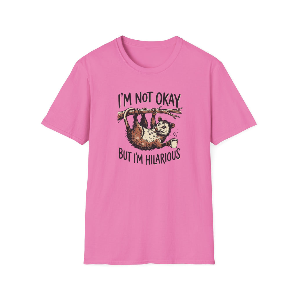 I am Not Okay But I'm Hilarious T-Shirt