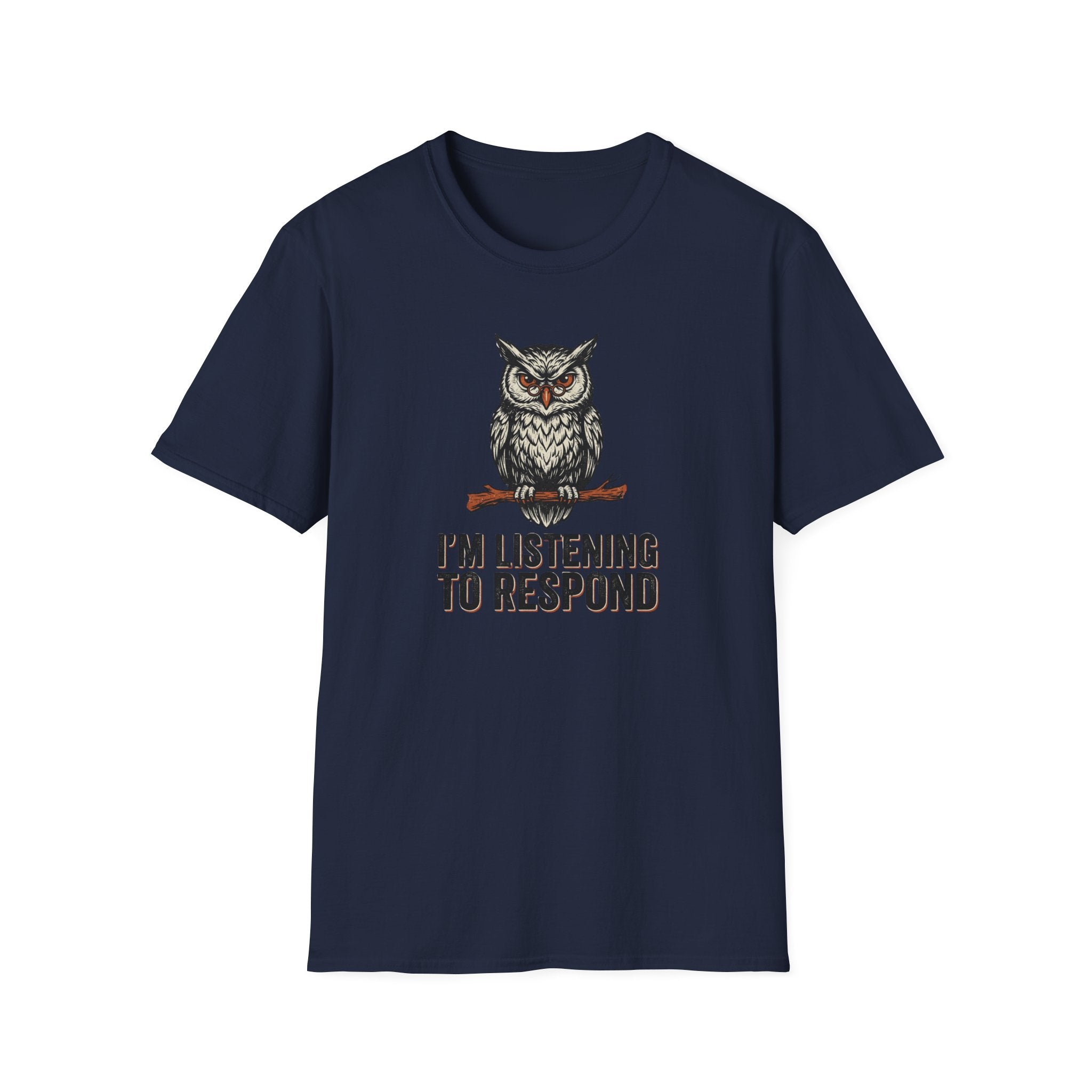 I'm Listening To Respond T-Shirt