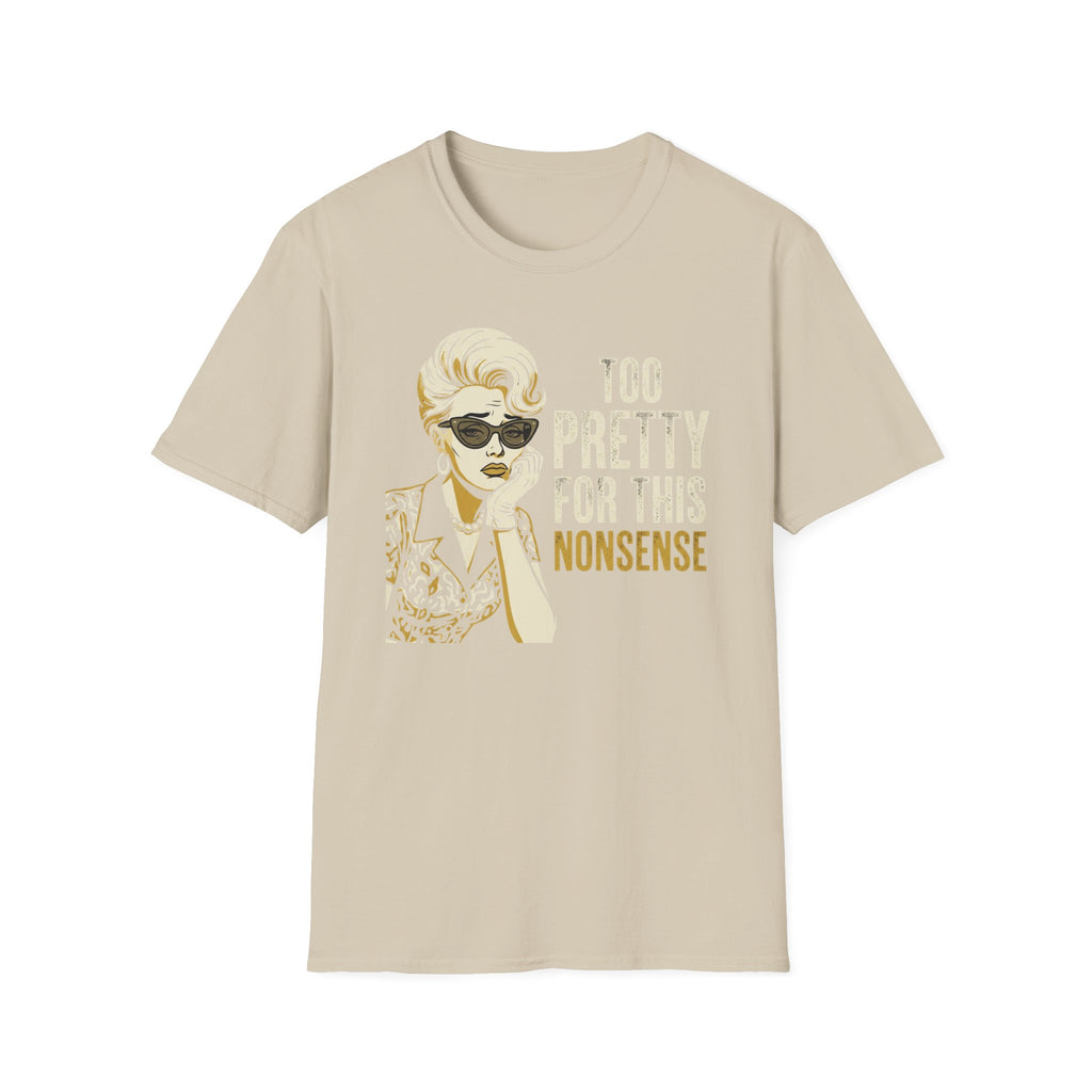Too Pretty for this Nonsense T-Shirt