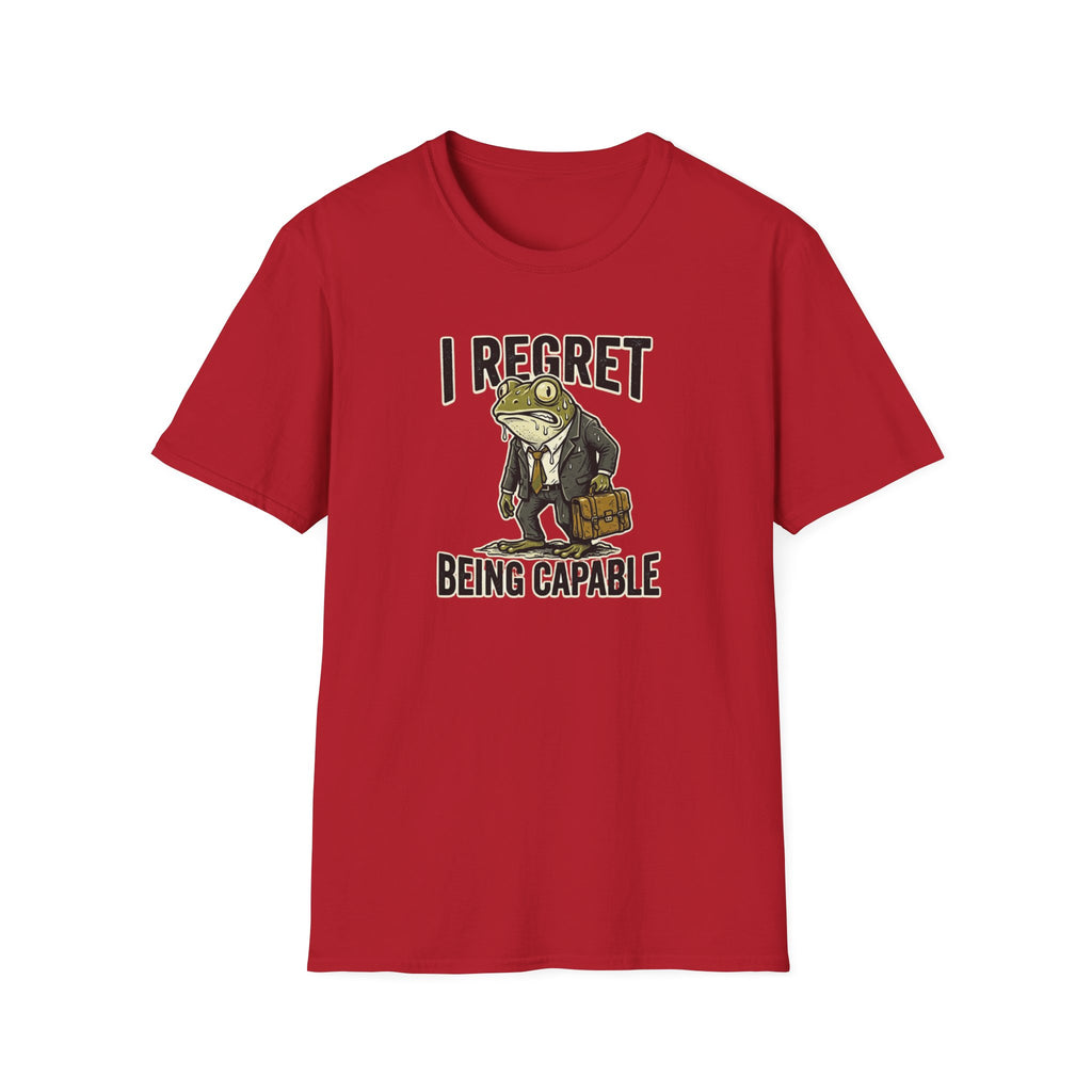 I Regret Being Capable T-Shirt