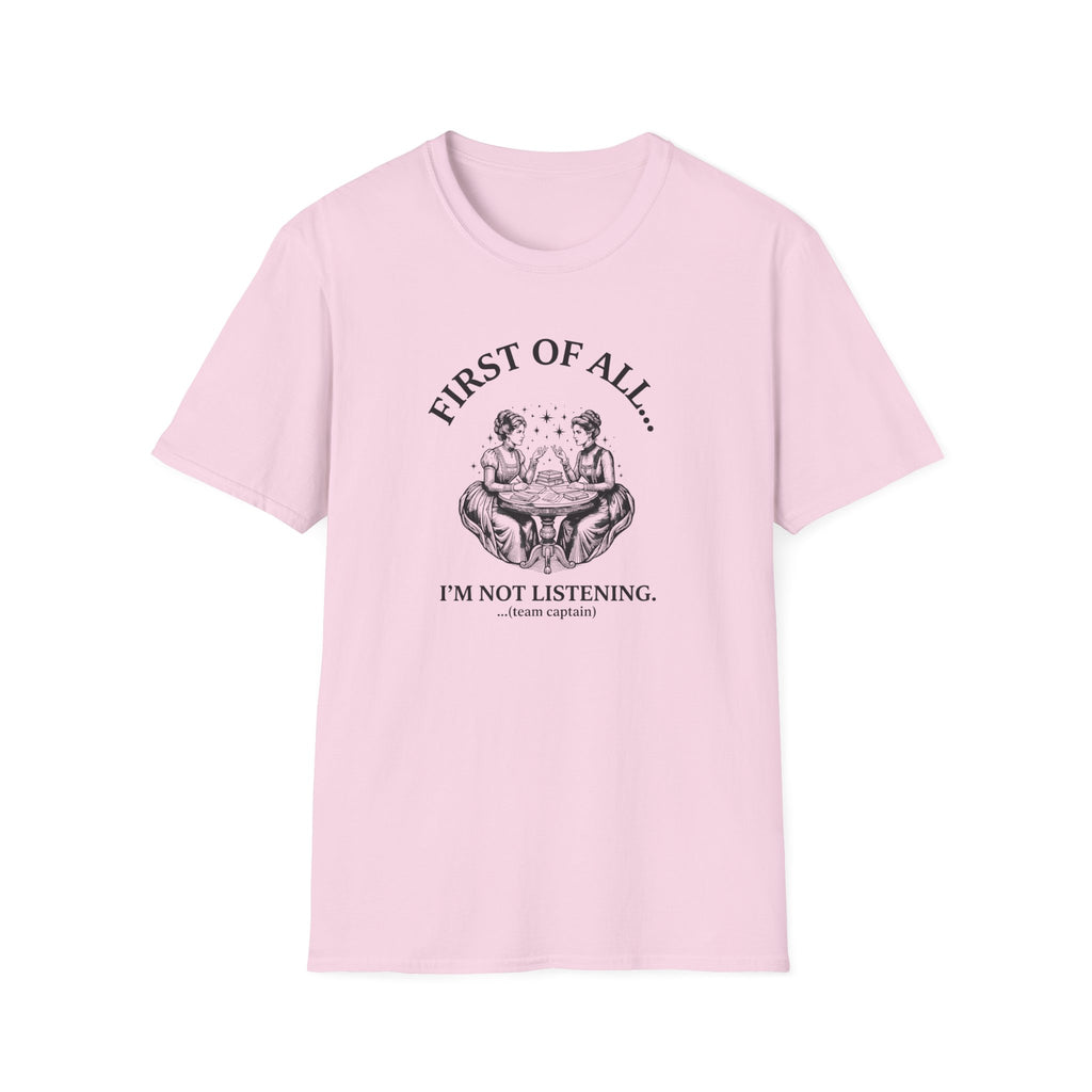 First Of All I'm Not Listening T-Shirt