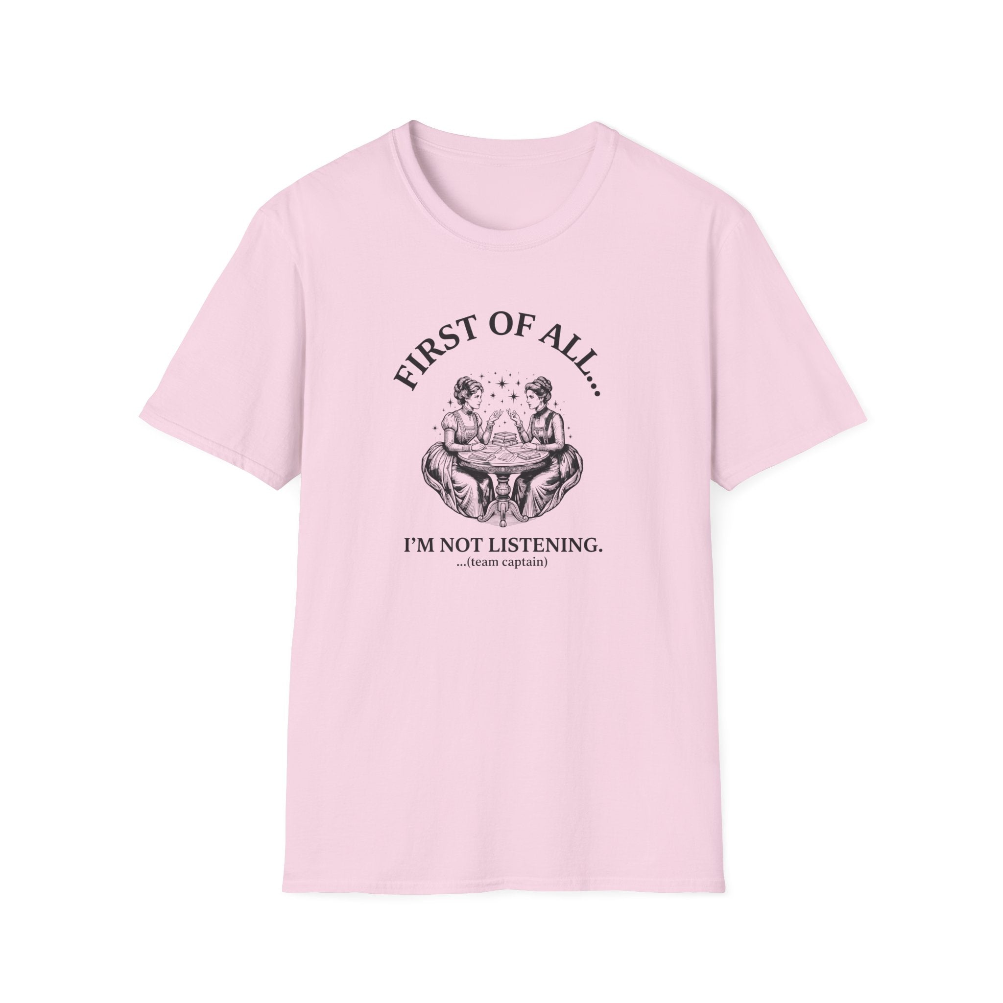 First Of All I'm Not Listening T-Shirt