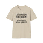 Caution Hormonal Bioterrorist T-Shirt