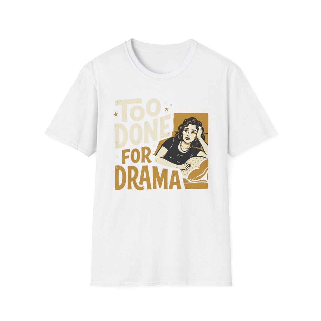 Too Done For Drama T-Shirt