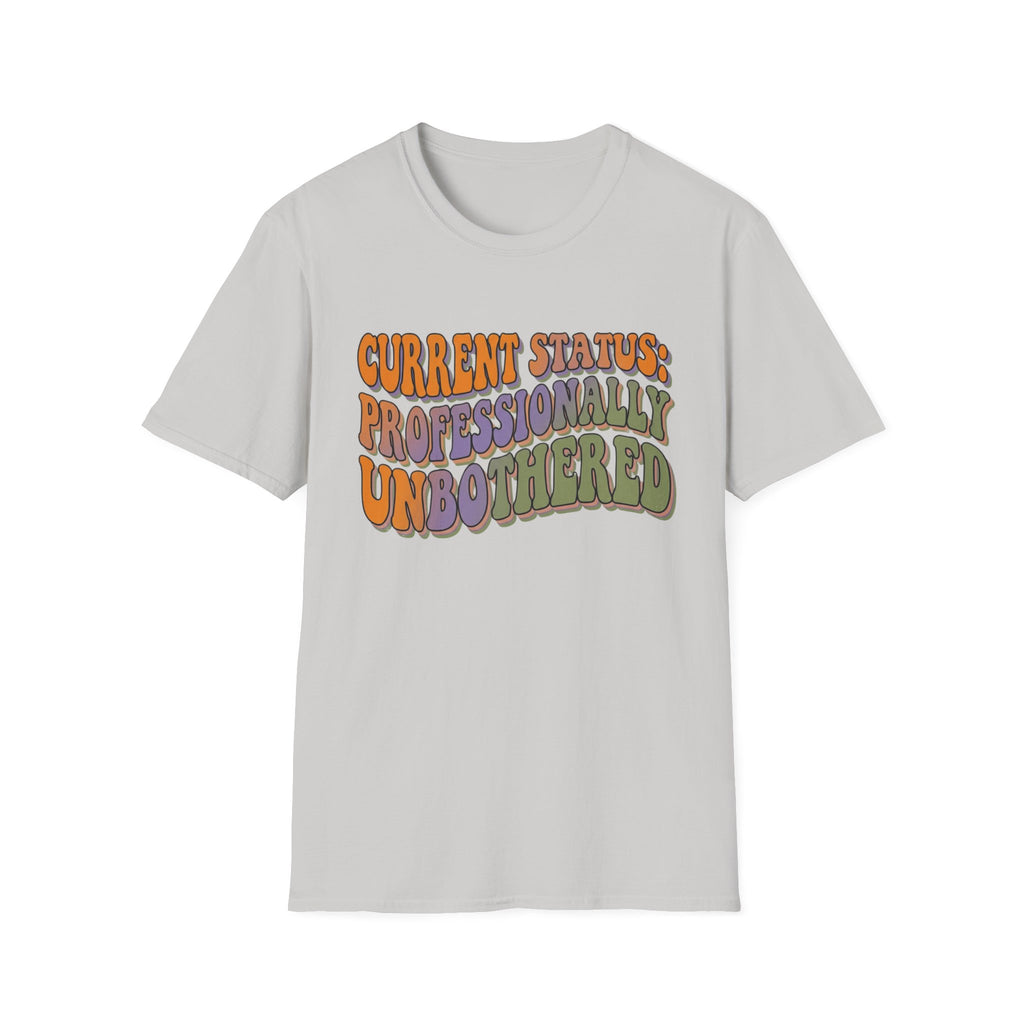 Current Status Professionally Unbothered T-Shirt