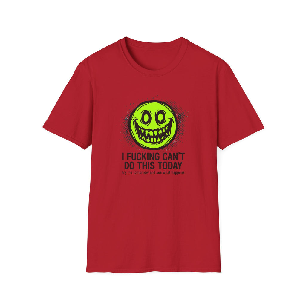 I Fucking Can't Do This Today T-Shirt