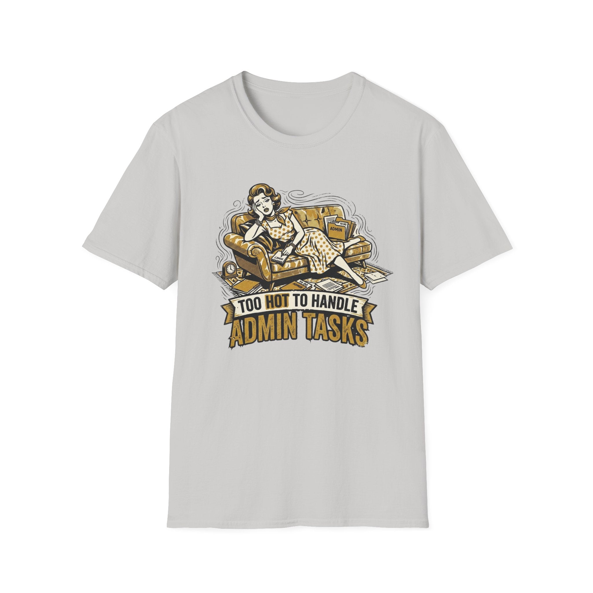 Too Hot To Handle Admin Tasks T-Shirt