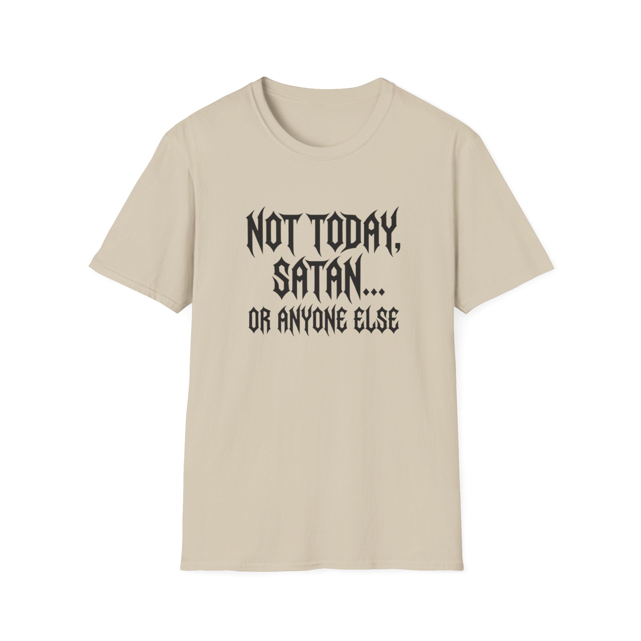 Not Today Satan Or Anyone Else T-Shirt