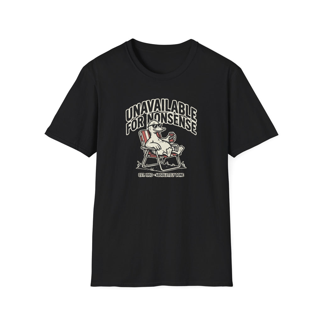 Unavailable For Nonsense T-Shirt