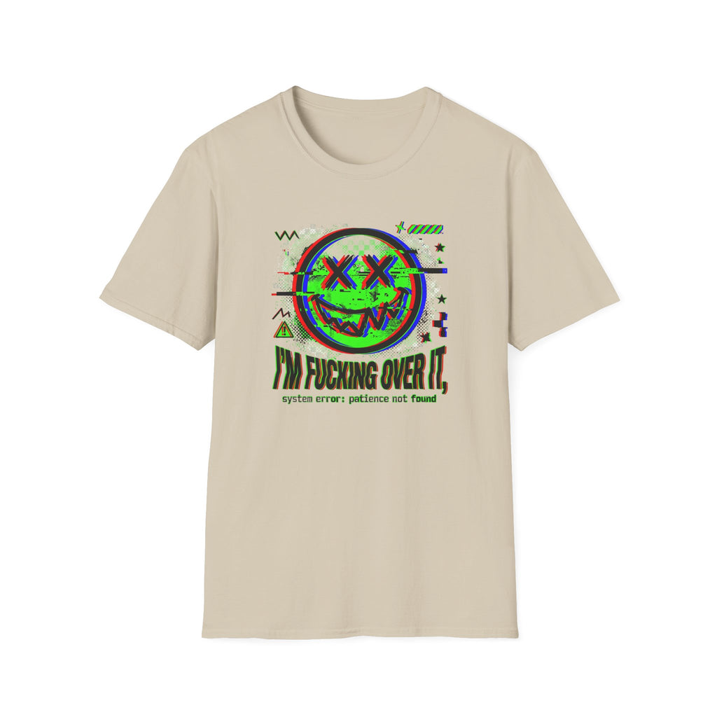 I'm Fucking Over It T-Shirt