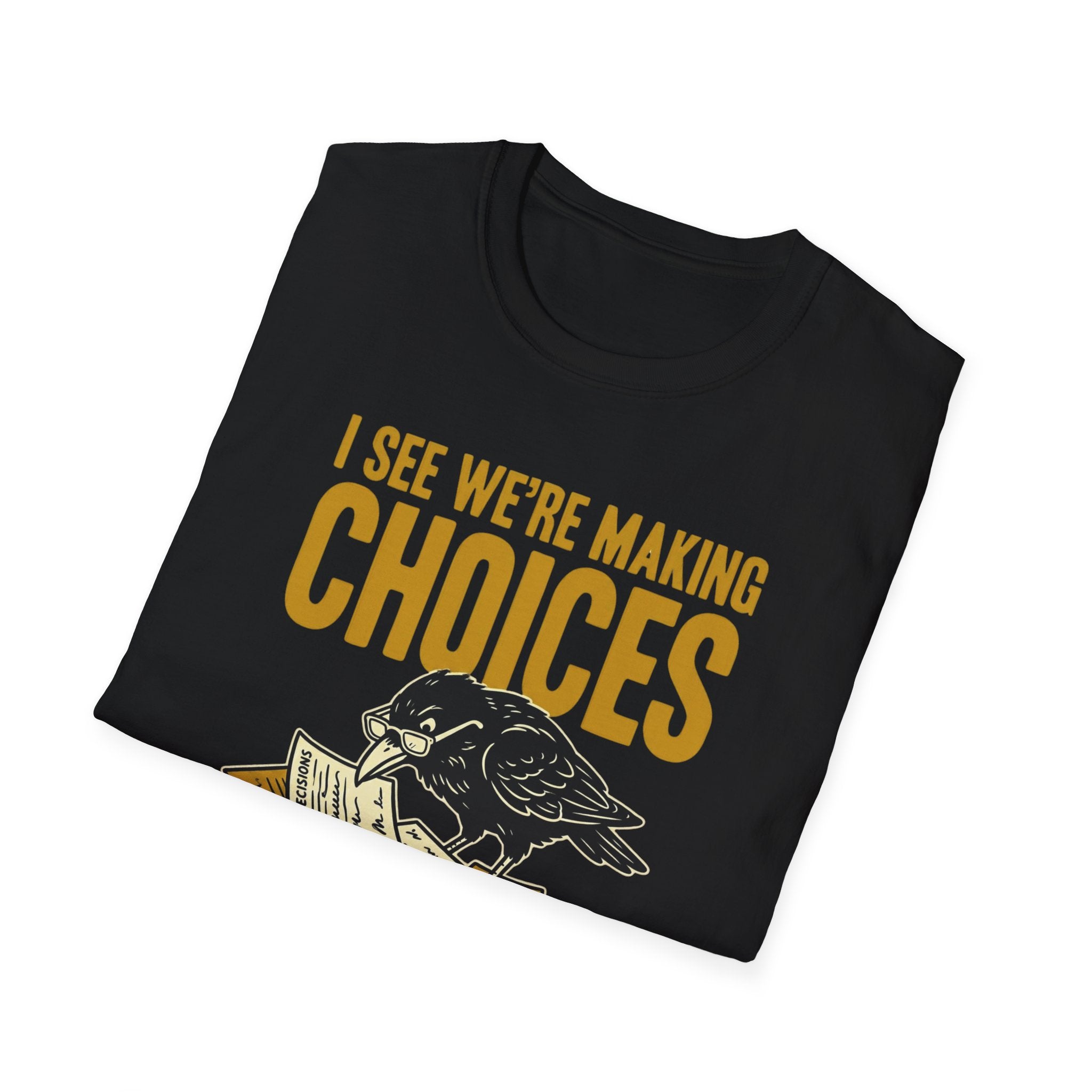 I See We Are Making Choices T-Shirt