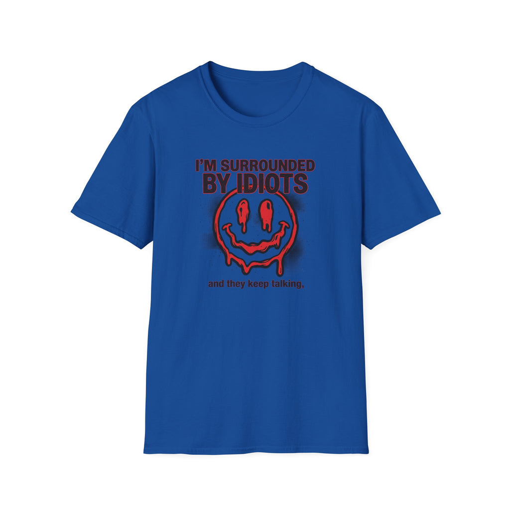 I'm Surrounded By Idiots T-Shirt