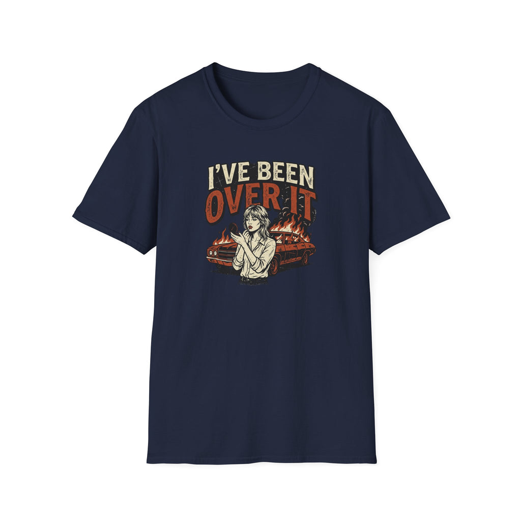 I've Been Over It T-Shirt
