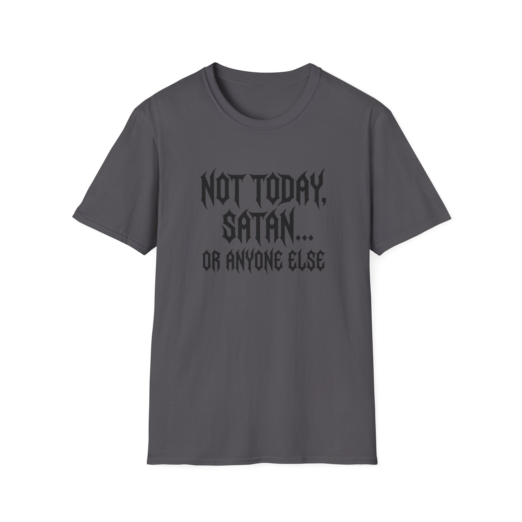 Not Today Satan Or Anyone Else T-Shirt