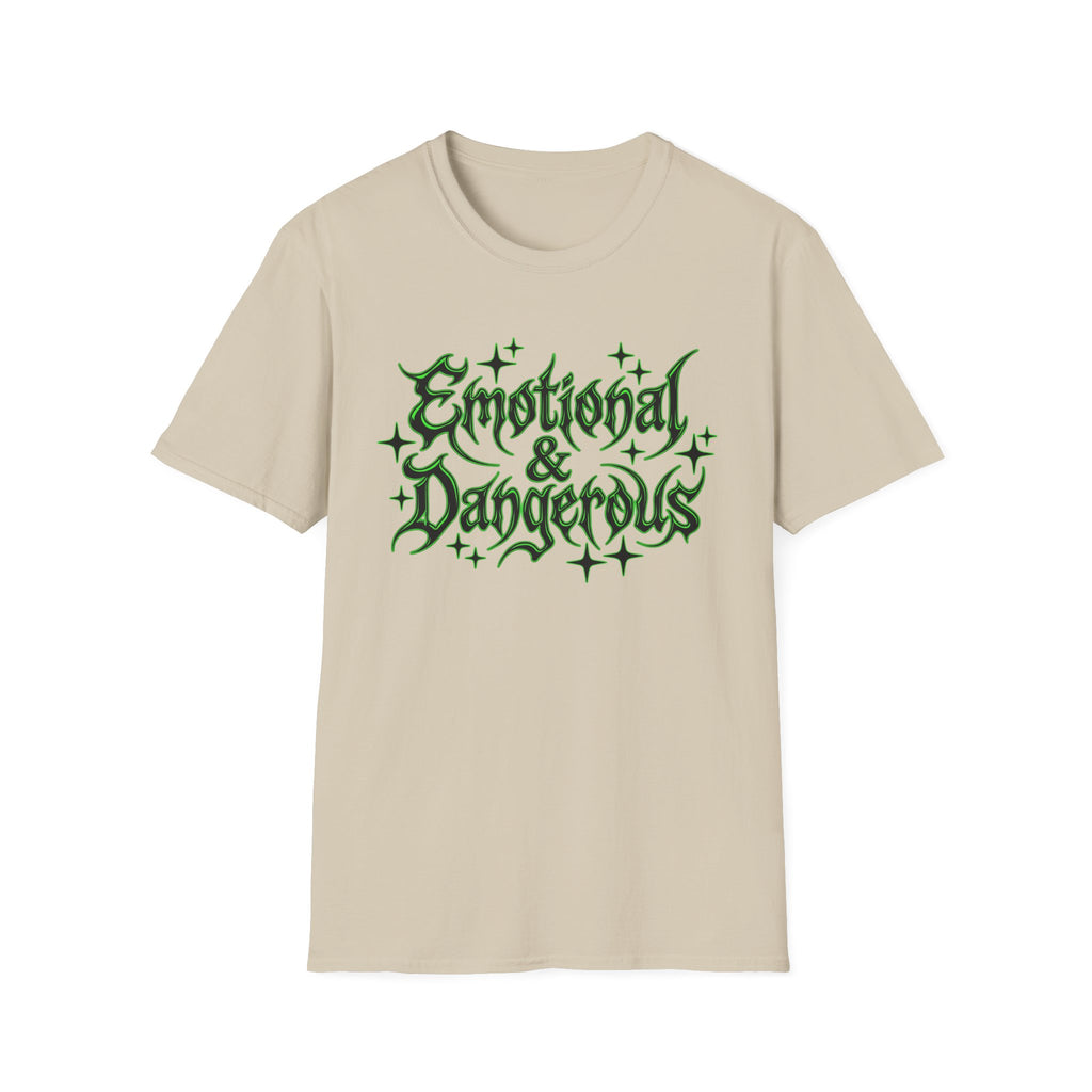 Emotional & Dangerous T-Shirt