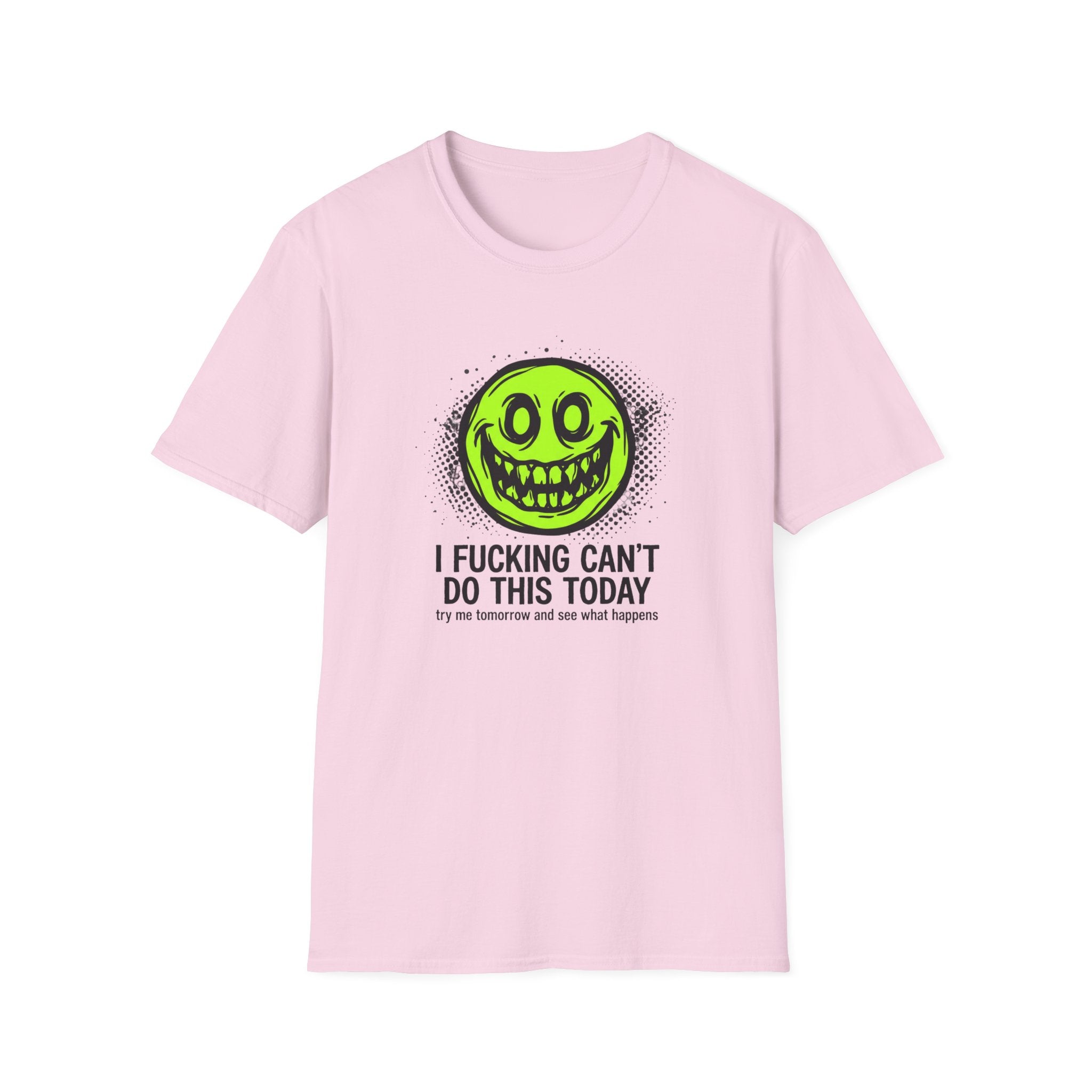 I Fucking Can't Do This Today T-Shirt