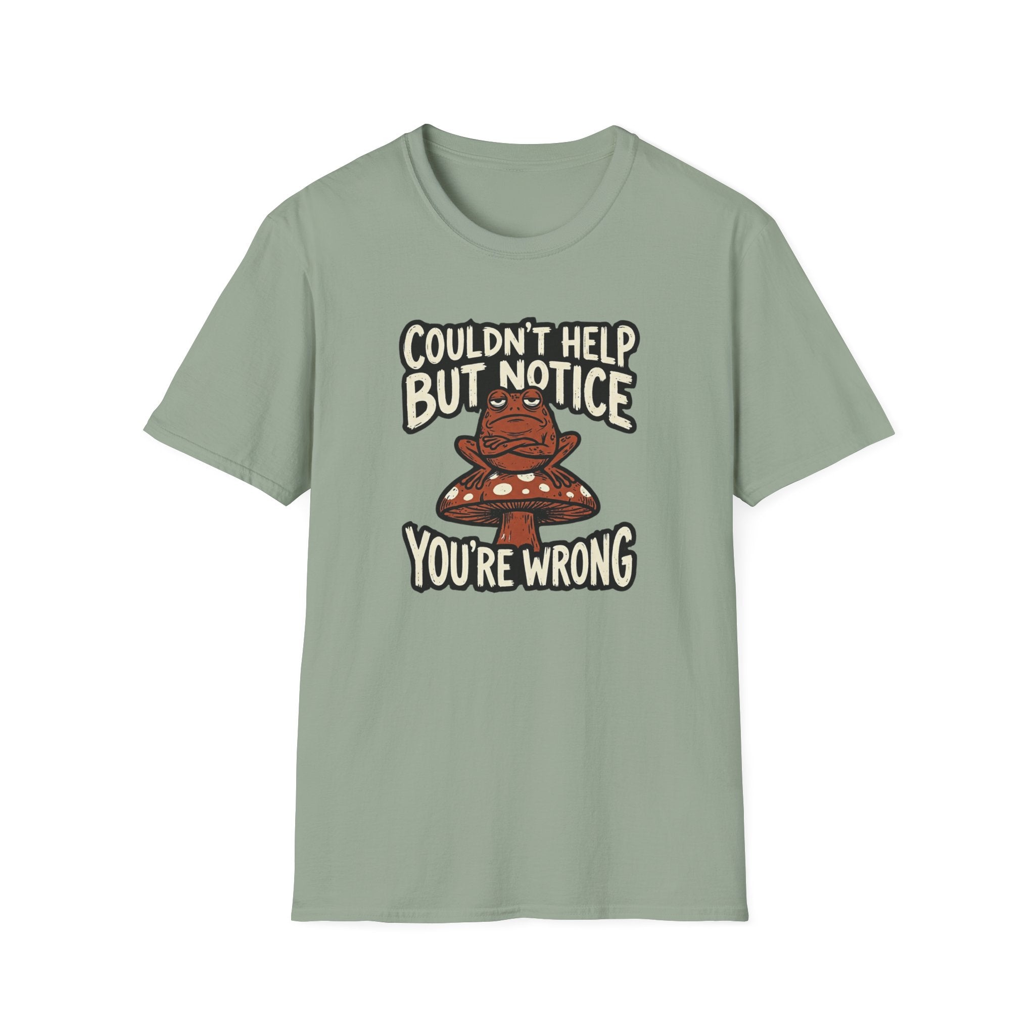 Couldnt Help but Notice You are Wrong 1 T-Shirt