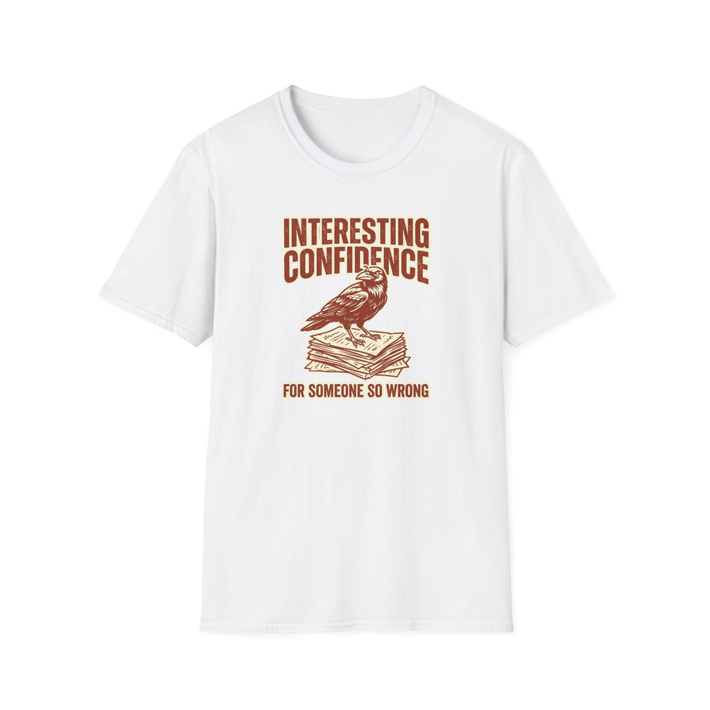 Interesting Confidence For Someone So Wrong T-Shirt