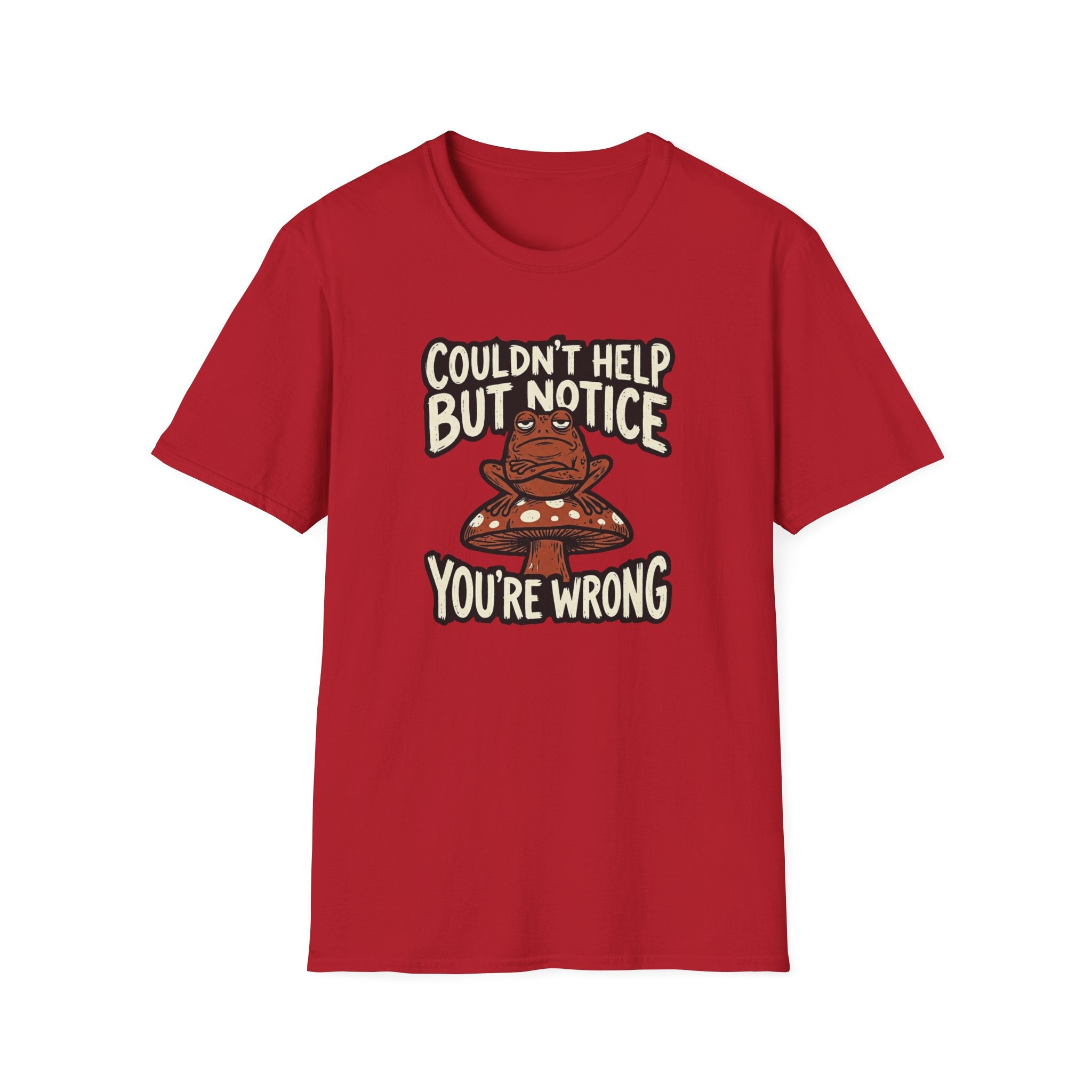 Couldnt Help but Notice You are Wrong 1 T-Shirt
